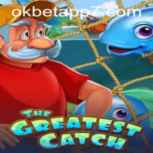TheGreatestCatch: An Exciting Game Journey with okbet app